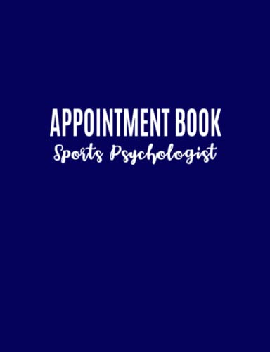 Sports Psychologist Appointment Book: Undated 12-Month Reservation Calendar Planner and Client Data Organizer: Contact Information Address Book; ... Income, Expense, Debt and Savings Tracker