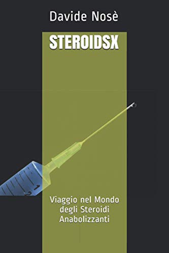 STEROIDSX: Viaggio nel Mondo degli Steroidi Anabolizzanti