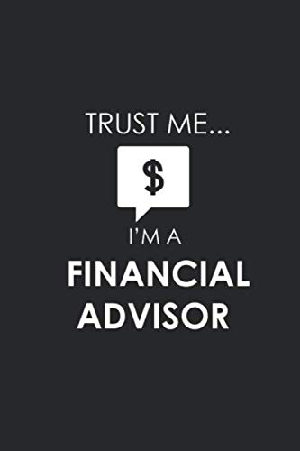 Funny financial advisor Notebook University Graduation gift / Trust me i'm A financial advisor: Lined Notebook / Journal Gift, 100 Pages, 6x9, Soft ... Finish / Trust me i'm A financial advisor