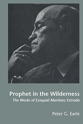 Prophet in the Wilderness: The Works of Ezequiel Martínez Estrada (Texas Pan American Series) (English Edition)