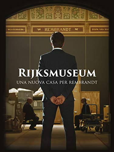 Rijksmuseum - Una nuova casa per Rembrandt