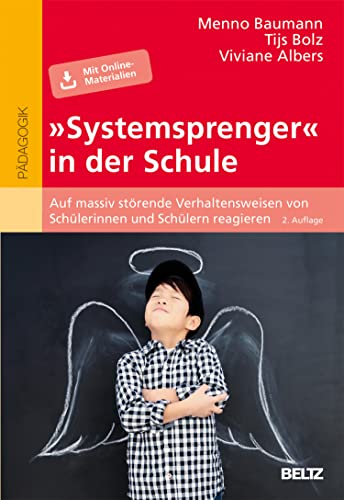 »Systemsprenger« in der Schule: Auf massiv störende Verhaltensweisen von Schülerinnen und Schülern reagieren. Mit Online-Material (German Edition)
