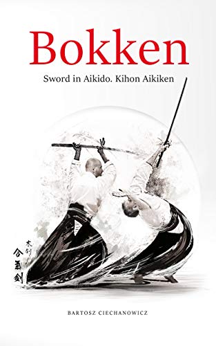 Bokken. Sword in Aikido: Kihon Aikiken. Volume I (English Edition)