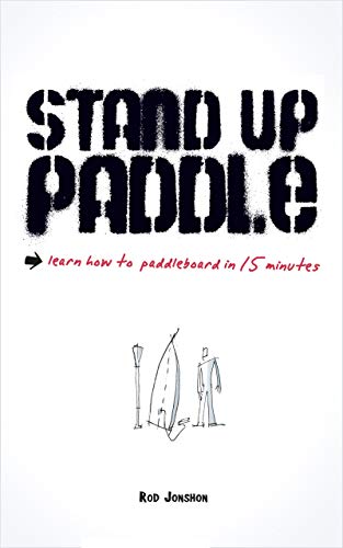 Stand Up Paddle: a quick and easy guide on how to SUP safely (English Edition)