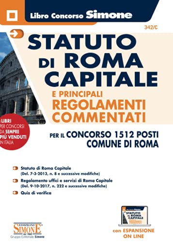 Statuto di Roma Capitale e principali Regolamenti Commentati per il concorso 1512 posti Comune di Roma. Con Espansione on line
