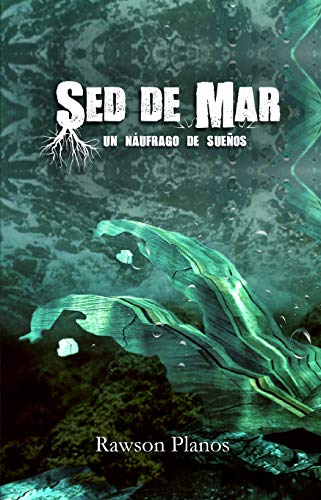 Sed de Mar: Un NÃ¡ufrago de SueÃ±os (Spanish Edition)