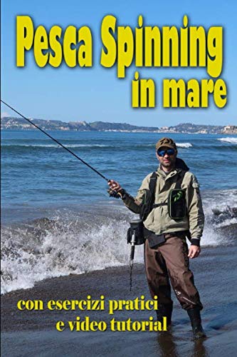 Pesca Spinning in mare: con esercizi pratici e video tutorial